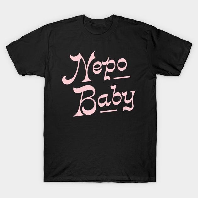 Nepotism really popped off today, Nepo Baby for all of your famous friends' kids. Fame and following into the celebrity family show business. T-Shirt by YourGoods